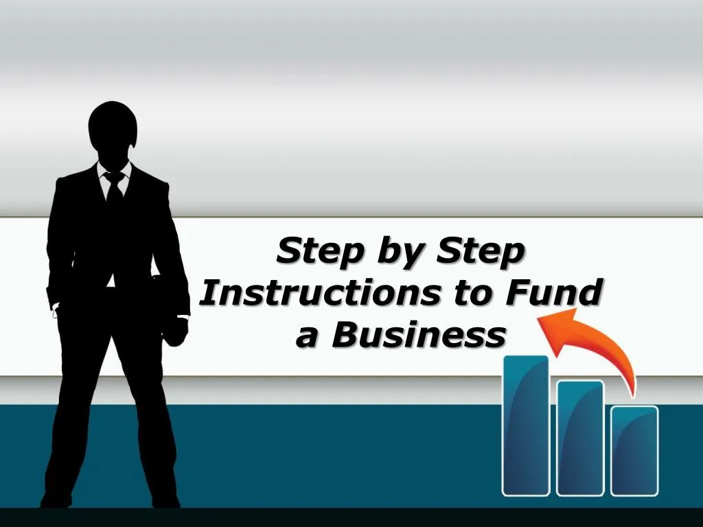 step by step instructions to fund a business