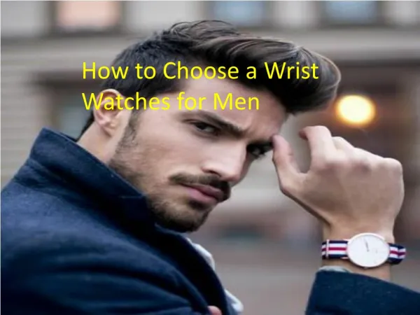 How to Choose a Wrist Watches for Men
