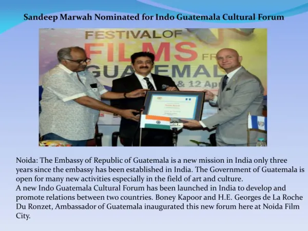 Sandeep Marwah Nominated for Indo Guatemala Cultural Forum