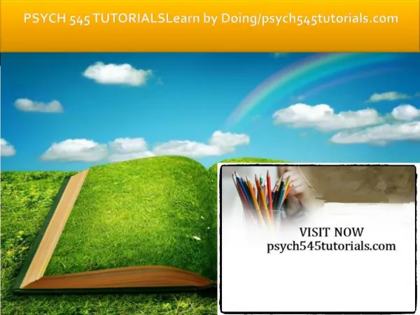 PSYCH 545 TUTORIALS Learn by Doing/psych545tutorials.com