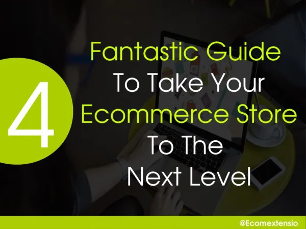4 Fantastic Guide To Take Your Ecommerce Store To The Next Level
