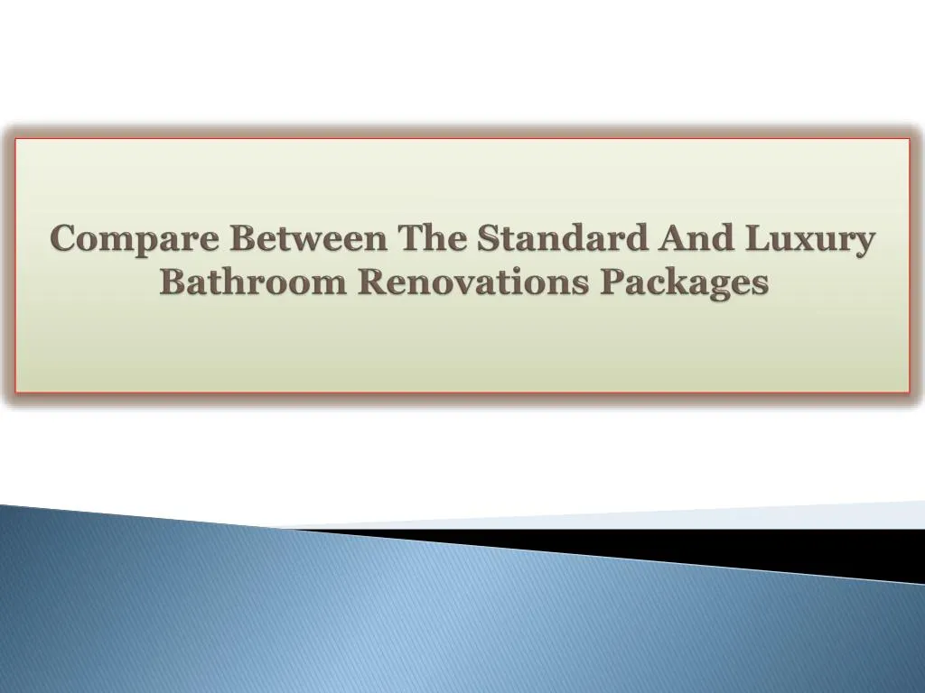 compare between the standard and luxury bathroom renovations packages