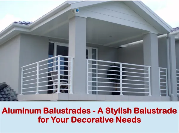 Aluminium Balustrades - A Stylish Balustrade for Your Decorative Needs