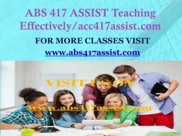 ABS 417 ASSIST Teaching Effectively/abs417assist.com