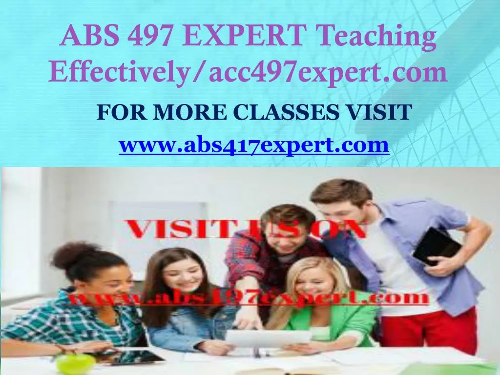 abs 497 expert teaching effectively acc497expert com