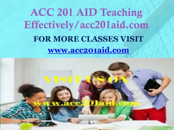 ACC 201 AID Teaching Effectively/acc201aid.com