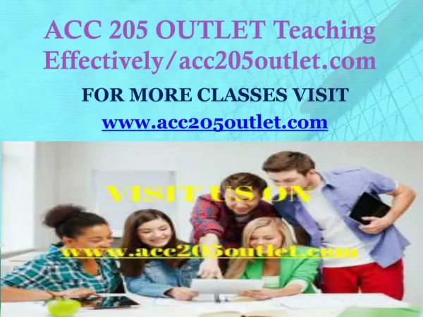 Acc 205 OUTLET Teaching Effectively/acc205outlet.com
