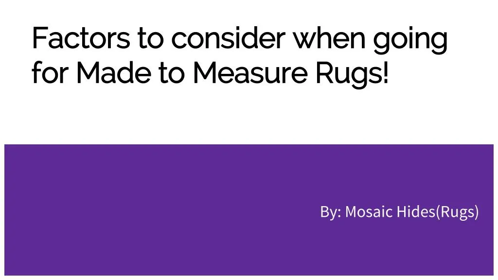 factors to consider when going for made to measure rugs