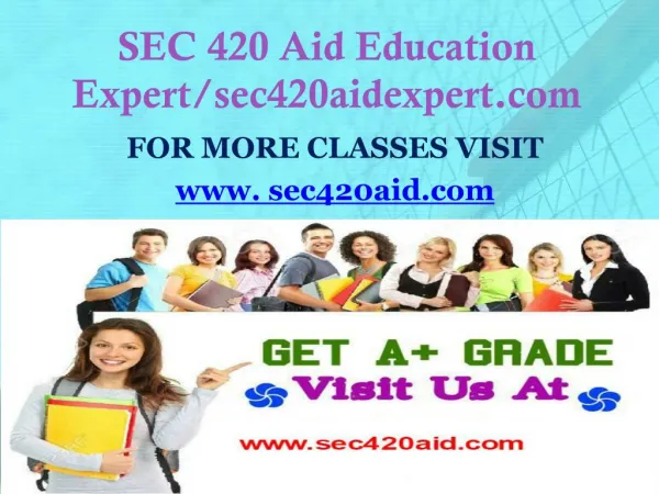 SEC 420 Aid Education Expert/sec420aidexpert.com