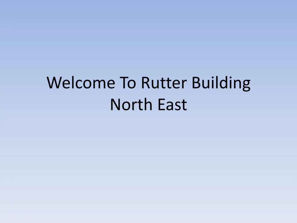 welcome to rutter building north east