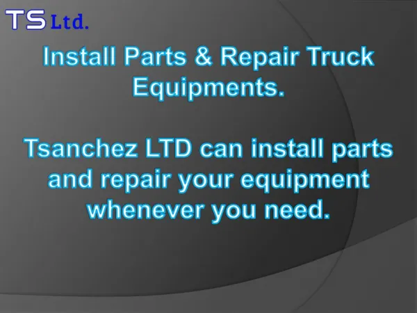 Install Parts & Repair Your Truck Equipments