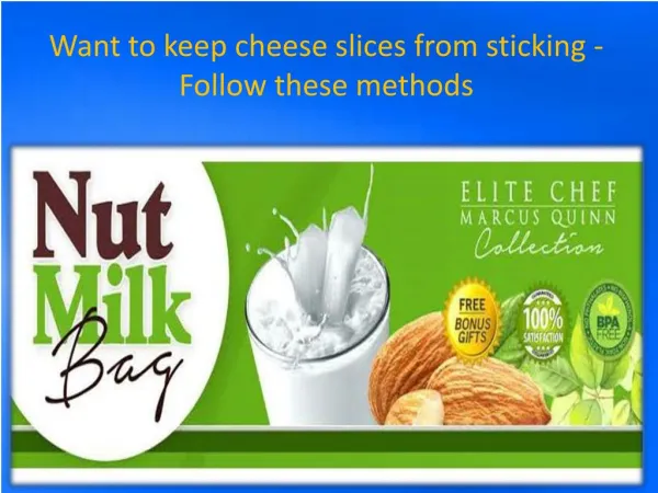 Want to keep cheese slices from sticking - Follow these methods.pptx