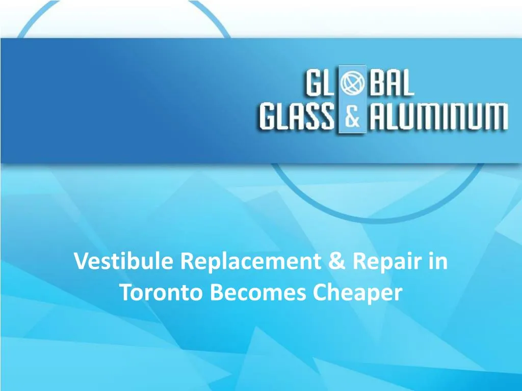 vestibule replacement repair in toronto becomes cheaper