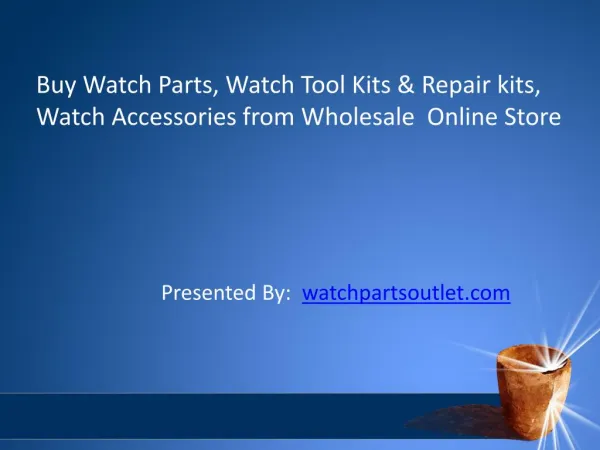 Buy Watch Parts, Watch Tool Kits & Repair kits, Watch Accessories from Wholesale Online Store.