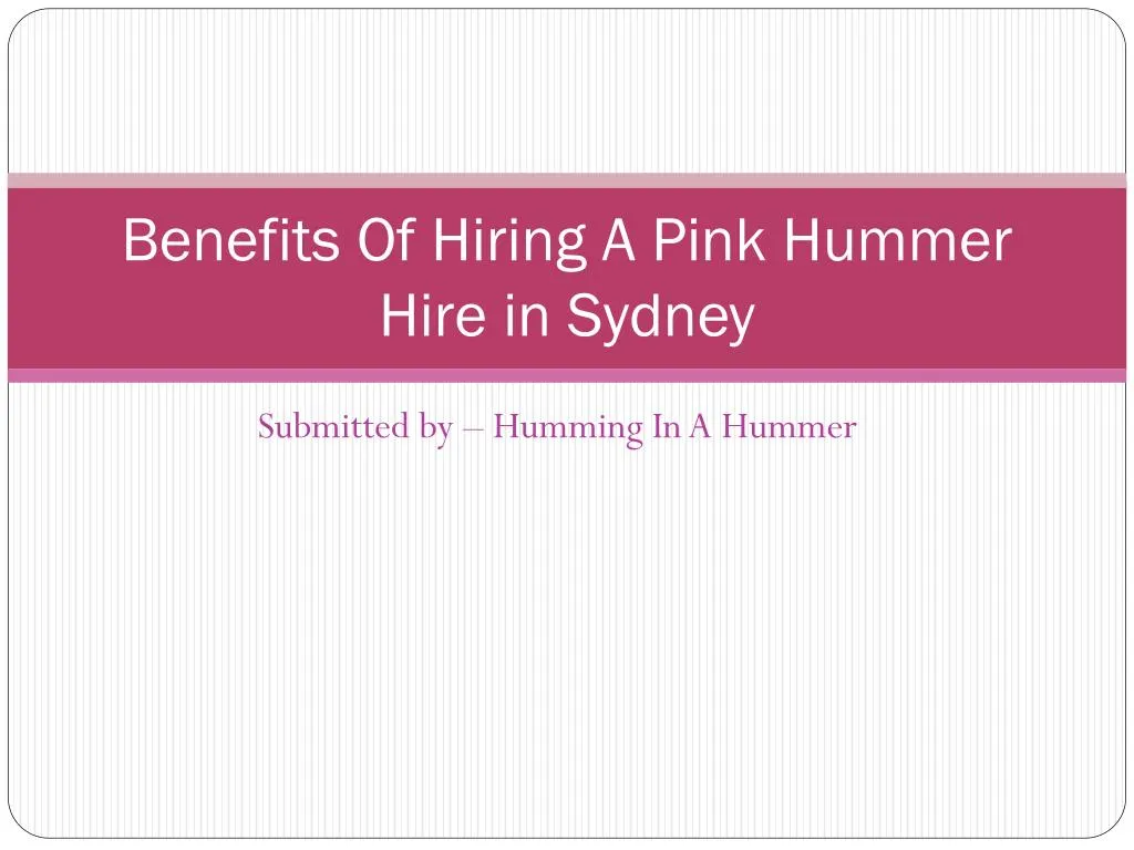 benefits of hiring a pink hummer hire in sydney