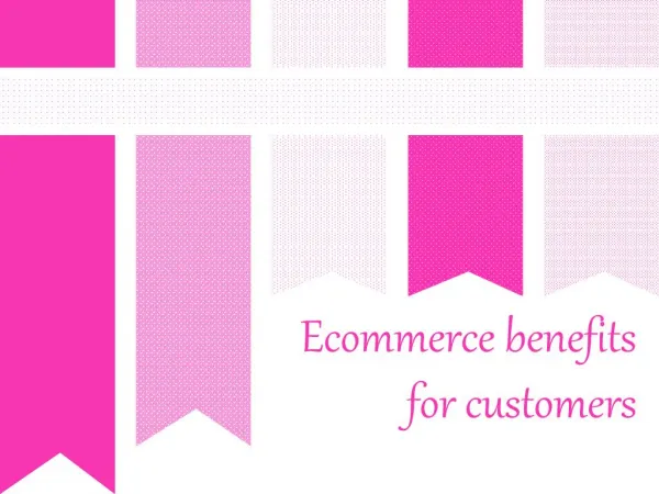 Ecommerce benefits for customers