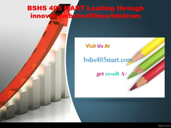 BSHS 405 MART Leading through innovation/bshs405martdotcom