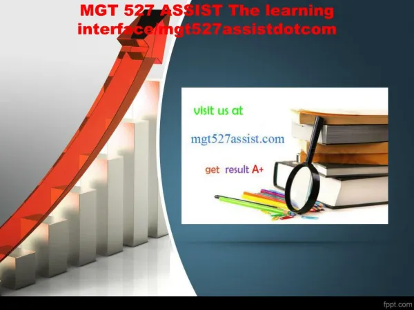 MGT 527 ASSIST The learning interface/mgt527assistdotcom