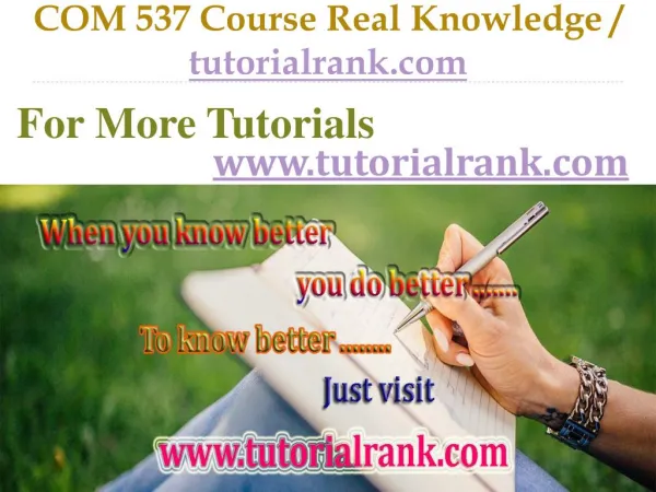 COM 537 Course Real Knowledge / tutorialrank.com