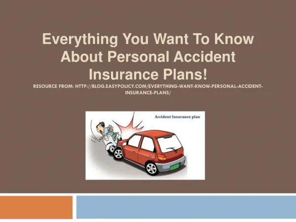 Everything You Want To Know About Personal Accident Insurance Plans!