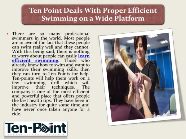 Ten Point Deals with Proper Efficient Swimming on a Wide Platform