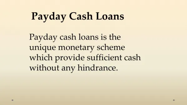 Payday Cash Loans- Defeat Any Monetary Woes In Problem Free Way