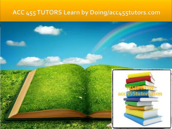 ACC 455 TUTORS Learn by Doing/acc455tutors.com