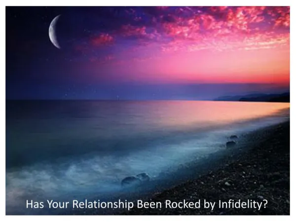 Has Your Relationship Been Rocked by Infidelity?