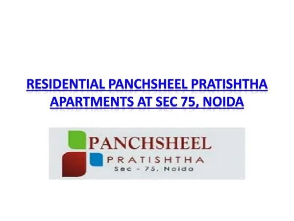 Residential Panchsheel Pratishtha Apartments at Sec 75, Noida