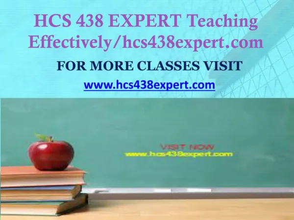 HCS 438 EXPERT Teaching Effectively/hcs438expert.com