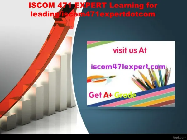 ISCOM 471 EXPERT Learning for leading/iscom471expertdotcom