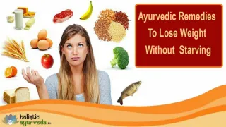 Ayurvedic Remedies To Lose Weight Without Starving - slide 1