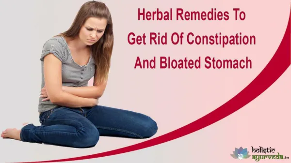 Herbal Remedies To Get Rid Of Constipation And Bloated Stomach