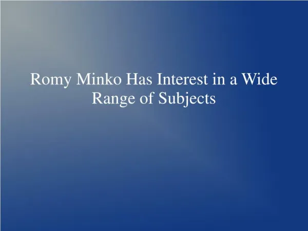 Romy Minko Has Interest in a Wide Range of Subjects