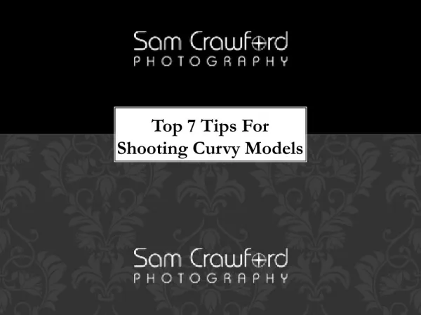 Top 7 Tips For Shooting Curvy Models