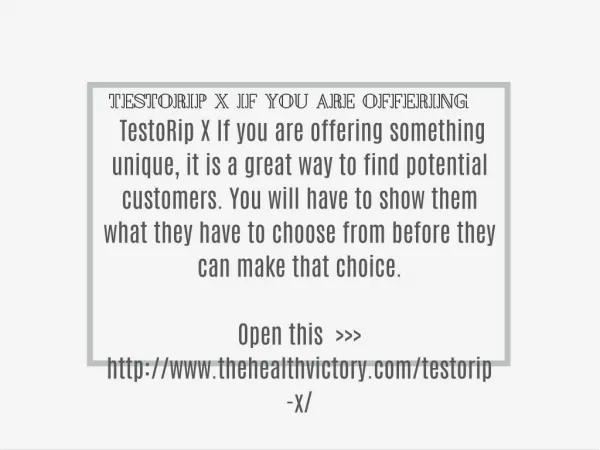 TestoRip X If you are offering something unique,