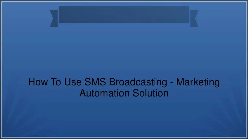 how to use sms broadcasting marketing automation solution