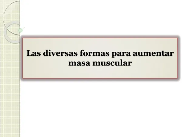 Las diversas formas para aumentar masa muscular