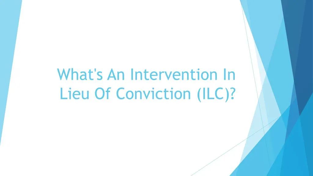 what s an intervention in lieu of conviction ilc