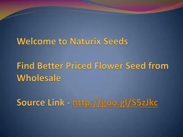 Find Better Priced Flower Seed from Wholesale
