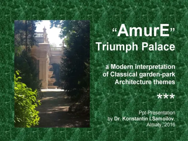 The “AmurE” Triumph Palace: a Modern interpretation of Classical garden-park Architecture themes / Ppt-presentation by D