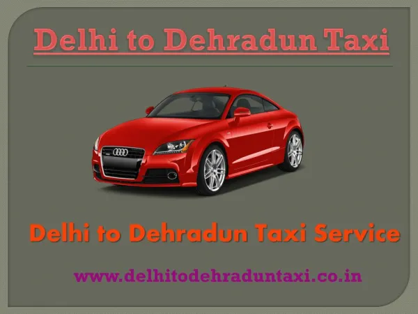 Delhi to Dehradun Taxi | Delhi to Dehradun Taxi Fare