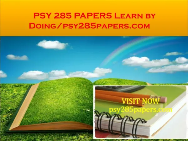 PSY 285 PAPERS Learn by Doing/ psy285papers.com