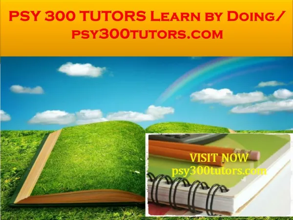 PSY 300 TUTORS Learn by Doing/ psy300tutors.com
