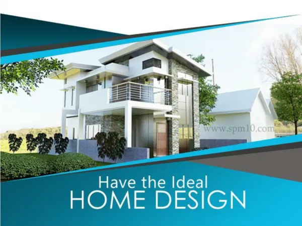 Have the Ideal Home Design