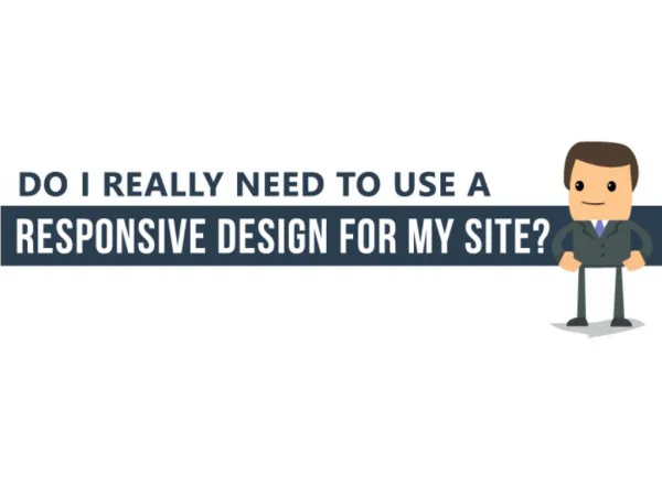 Do I Really Need to Use a Responsive Design for My Site?