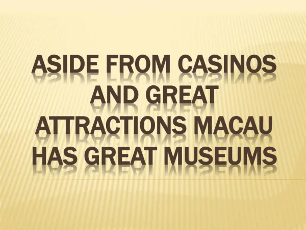 Aside From Casinos And Great Attractions Macau Has Great Museums
