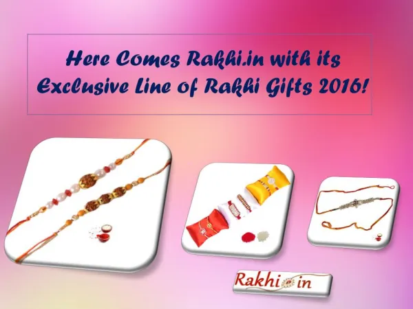 Here Comes Rakhi.in with its Exclusive Line of Rakhi Gifts 2016!