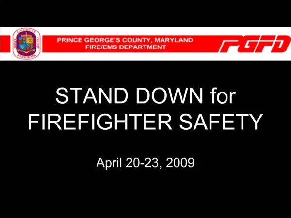 STAND DOWN for FIREFIGHTER SAFETY