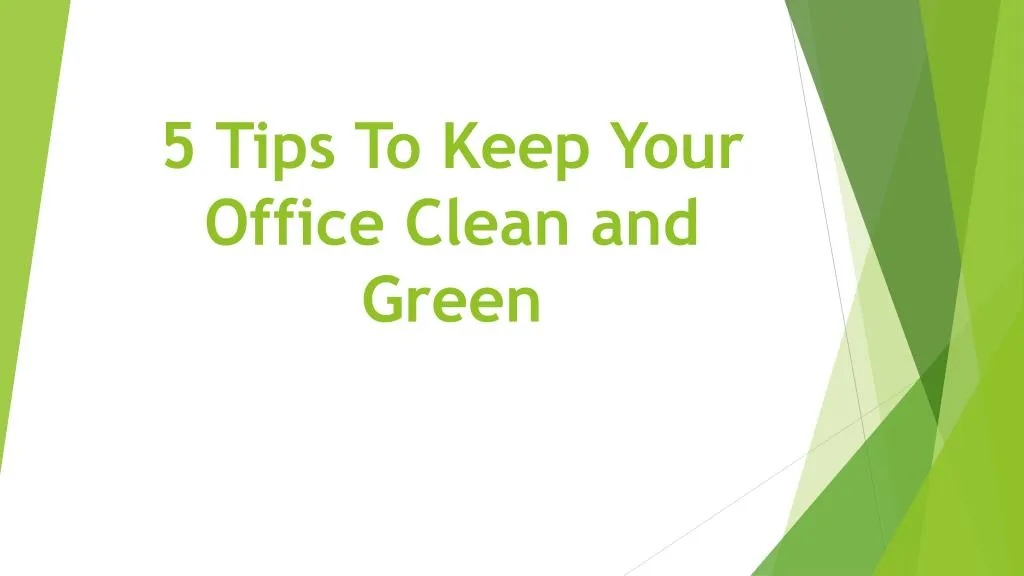 5 tips to keep your office clean and green